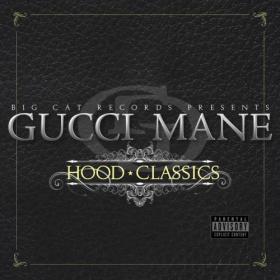 Gucci Mane - Hood Classics (2008) [Opus] [XannyFamily]