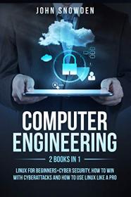 Computer Engineering - 2 books in 1 - Linux for Beginners + Cyber Security, How to Win with Cyberattacks