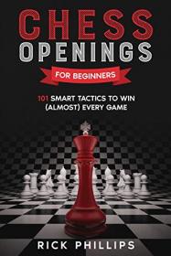 Chess Openings for Beginners - 101 Smart Tactics to Win (Almost) Every Game