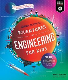 Adventures in Engineering for Kids - 35 Challenges to Design the Future - Journey to City X - Without Limits