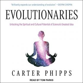 Evolutionaries - Unlocking the Spiritual and Cultural Potential of Science's Greatest Idea (Audiobook)