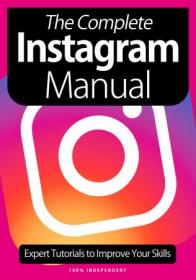 The Complete Instagram Manual - Expert Tutorials To Improve Your Skills - 8th Edition 2021