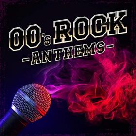 Various Artists - 00's Rock Anthems (2021) Mp3 320kbps [PMEDIA] ⭐️