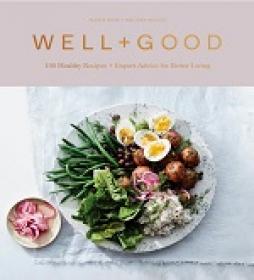Well+Good - 100 Healthy Recipes + Expert Advice for Better Living