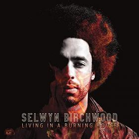 Selwyn Birchwood - 2021 - Living In A Burning House (FLAC)