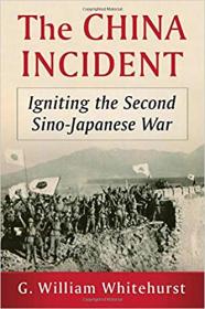 The China Incident - Igniting the Second Sino-Japanese War