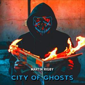 Martin Rigby - 2021 - City Of Ghosts