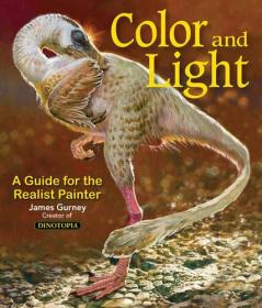 Color and Light A Guide for the Realist Painter by James Gurney