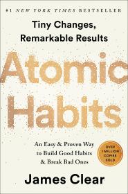 Atomic Habits An Easy Proven Way to Build Good Habits Break Bad Ones by James Clear