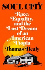 Soul City - Race, Equality, and the Lost Dream of an American Utopia