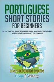 Portuguese Short Stories for Beginners - 20 Captivating Short Stories to Learn Brazilian Portuguese