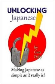 Unlocking Japanese - Making Japanese as simple as it really is