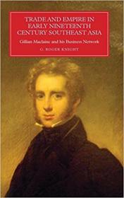 Trade and Empire in Early Nineteenth-Century Southeast Asia - Gillian Maclaine and his Business Network