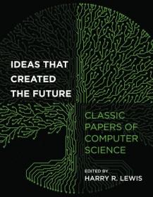Ideas That Created the Future - Classic Papers of Computer Science (The MIT Press)