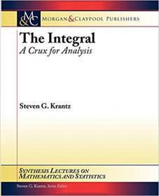 The Integral - A Crux for Analysis
