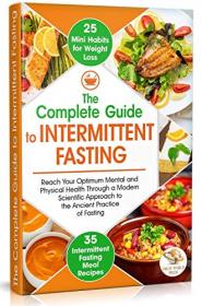 The Complete Guide to Intermittent Fasting - Fasting Reach Your Optimum Mental and Physical Health