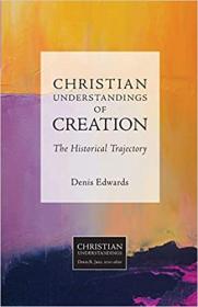 Christian Understandings of Creation - The Historical Trajectory