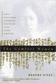 The Comfort Women - Japan's Brutal Regime of Enforced Prostitution in the Second World War
