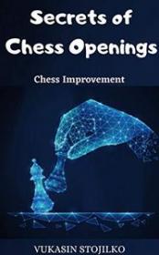 Secrets of Chess Openings - Chess Improvement