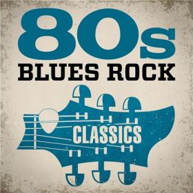VA - 2020 - 80's Blues Rock Classics (FLAC)