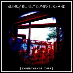 Blinky Blinky Computerband - [EXPERIMENTE ZWEI] (2021)