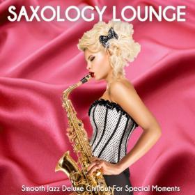 VA - Saxology Lounge (Smooth Jazz Deluxe Chillout For Special Moments) (2021)