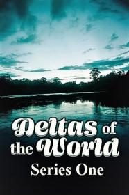 Deltas of the World Series 1 5of5 Irrawaddy Delta 1080p HDTV x264 AAC