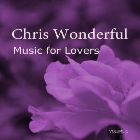[2020] Chris Wonderful - Music for Lovers, Vol  1 [FLAC WEB]