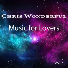 [2021] Chris Wonderful - Music for Lovers, Vol  2 [FLAC WEB]