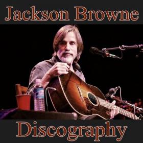Jackson Browne - Discography (1972 - 2017) Lossless