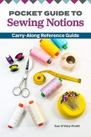 [ CourseWikia com ] Pocket Guide to Sewing Notions - Carry-Along Reference Guide