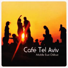 VA - Cafe Tel Aviv  Middle East Chillout (2007)MP3