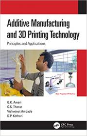 [ CourseWikia com ] Additive Manufacturing and 3D Printing Technology - Principles and Applications