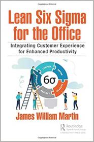Lean Six Sigma for the Office - Integrating Customer Experience for Enhanced Productivity, 2nd Edition