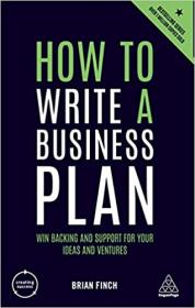 How to Write a Business Plan - Win Backing and Support for Your Ideas and Ventures (Creating Success), 6th Edition