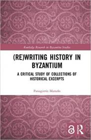 (Re)writing History in Byzantium - A Critical Study of Collections of Historical Excerpts