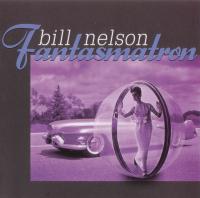 Bill Nelson - Fantasmatron (2011)