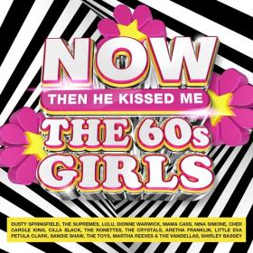 NOW The 60's Girls  Then He Kissed Me (4CD) (2021) FLAC [PMEDIA] ⭐️