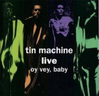 Tin Machine - Live  Oy Vey, Baby (1992)