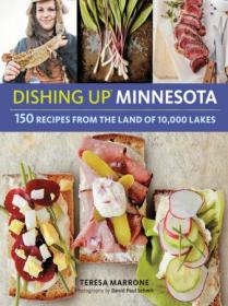 [ CourseWikia com ] Dishing Up Minnesota - 150 Recipes from the Land of 10,000 Lakes (True EPUB)