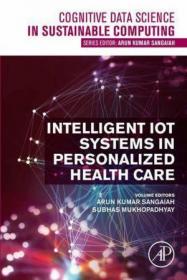 Intelligent IoT Systems in Personalized Health Care (Cognitive Data Science in Sustainable Computing)