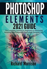 [ CourseWikia com ] Photoshop Elements 2021 Guide - The Complete Tutorial for Beginners to Mastering Amazing New Features