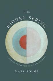 The Hidden Spring - A Journey to the Source of Consciousness
