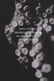 Zoological Surrealism - The Nonhuman Cinema of Jean Painleve