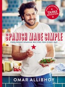 Spanish Made Simple - 100 Foolproof Spanish Recipes for Every Day (True EPUB)