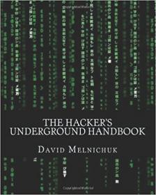 The Hacker's Underground Handbook - Learn how to hack and what it takes to crack even the most secure systems!