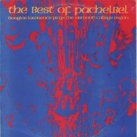 Pachelbel - The Best Of Pachelbel  Douglas Lawrence Plays The Ormond College Organ - 1976 Vinyl Remaster