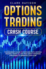 OPTIONS TRADING CRASH COURSE - The Beginner's Guide to Investing with Options Trading