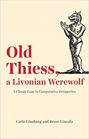Old Thiess, a Livonian Werewolf - A Classic Case in Comparative Perspective