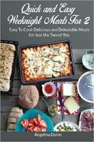 [ CourseWikia com ] Quick and Easy Weeknight Meals For 2 - Easy To Cook Delicious and Delectable Meals for Just the Two of You